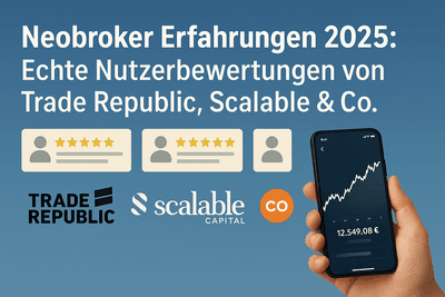 Neobroker Erfahrungen 2025: Echte Nutzerbewertungen von Trade Republic, Scalable & Co.